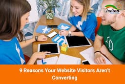 9 Reasons Your Website Visitors Aren’t Converting