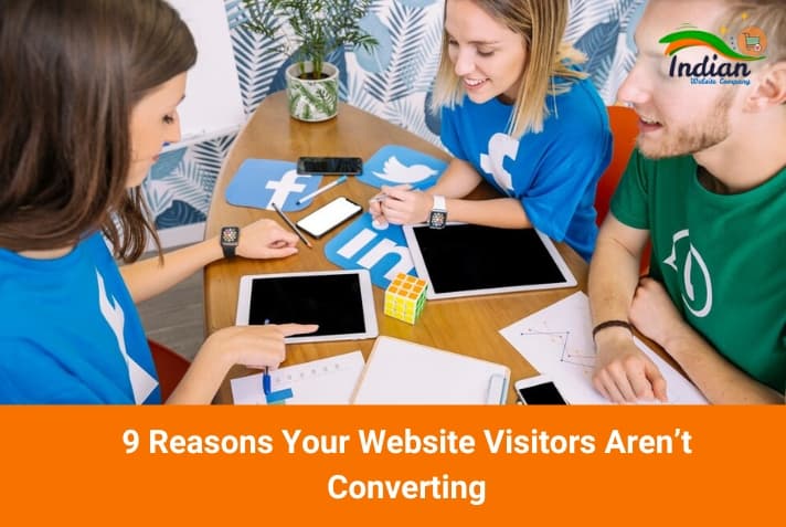 9 Reasons Your Website Visitors Aren’t Converting 9 Reasons Your Website Visitors Aren’t Converting