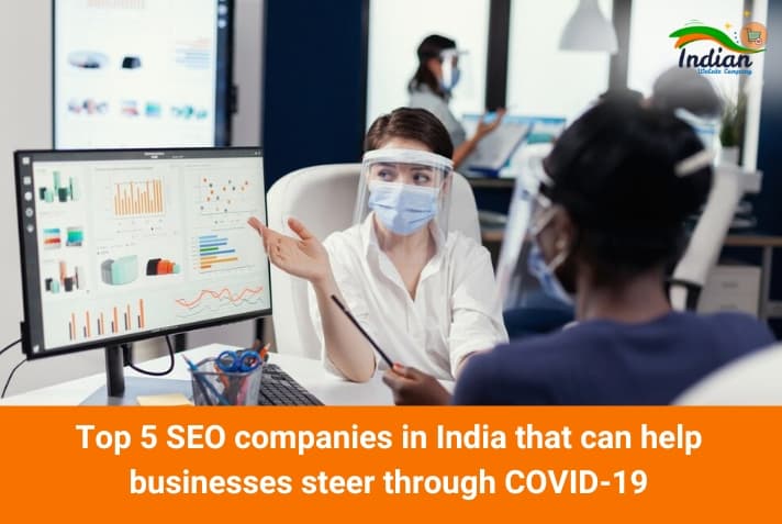 Top 5 SEO companies in India that can help businesses steer through COVID-19 Top 5 SEO companies in India that can help businesses steer through COVID-19