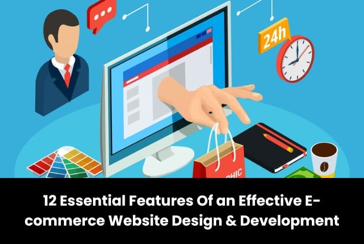 12 Essential Features Of an Effective E-commerce Website Design & Development 12 Essential Features Of an Effective E-commerce Website Design & Development