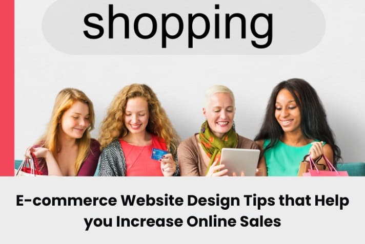 E-commerce Website Design Tips that Help you Increase Online Sales E-commerce Website Design Tips that Help you Increase Online Sales