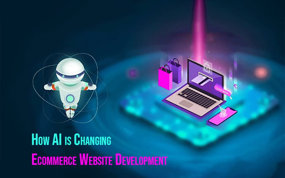 How AI is Changing Ecommerce Website Development How AI is Changing Ecommerce Website Development