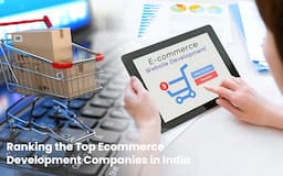 Ranking the Top Ecommerce Development Companies in India