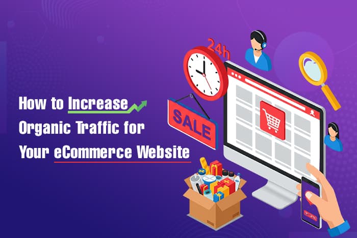 How to Increase Organic Traffic for Your eCommerce Website How to Increase Organic Traffic for Your eCommerce Website